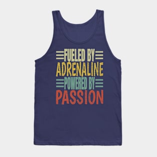 Fueled By Adrenaline Powered By Passion Tank Top